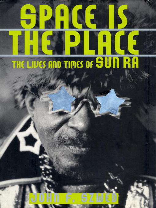 Title details for Space Is the Place by John F. Szwed - Available